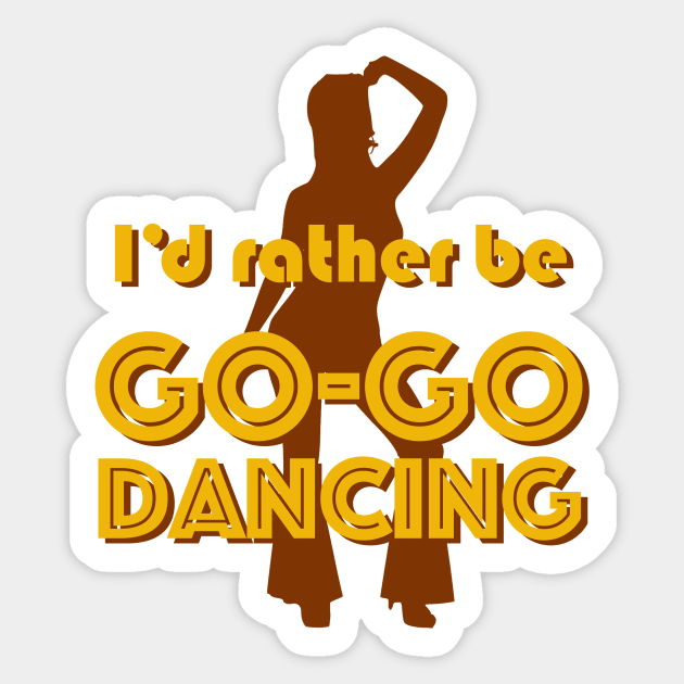 I'd rather be GO-GO DANCING Sticker by ClothedCircuit